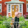Omslag av boken Byggnadsvård - hur du får tid, råd och kraft att restaurera ditt hem av Erika Åberg