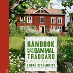 Bokomslag för Handbok för en gammal trädgård av andré strömqvist